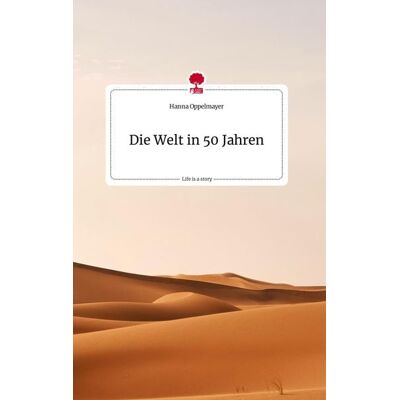 Story.one publishing Die Welt in 50 Jahren. Life is a Story - story.one Story.one publishing Die Welt in 50 Jahren. Life is a Story - story.one