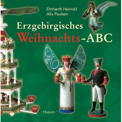 Husum Druck- und Verlagsgesellschaft Erzgebirgisches Weihnachts-ABC Husum Druck- und Verlagsgesellschaft Erzgebirgisches Weihnachts-ABC