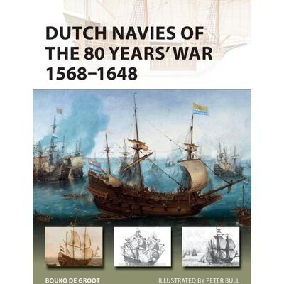 Bloomsbury eBooks UK Dutch Navies of the 80 Years' War 1568-1648 Bloomsbury eBooks UK Dutch Navies of the 80 Years' War 1568-1648