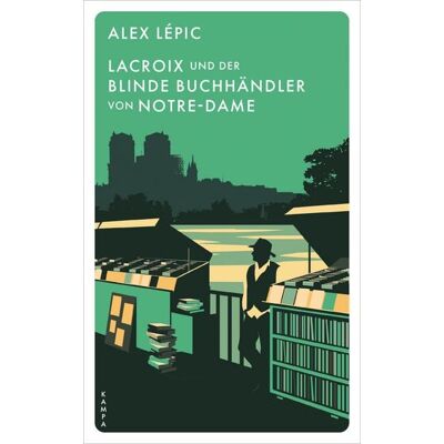 Kampa Verlag Lacroix und der blinde Buchha¨ndler von Notre-Dame Kampa Verlag Lacroix und der blinde Buchha¨ndler von Notre-Dame