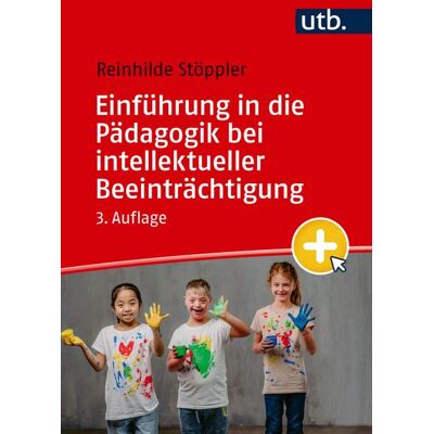 Utb GmbH Einführung in die Pädagogik bei intellektueller Beeinträchtigung Utb GmbH Einführung in die Pädagogik bei intellektueller Beeinträchtigung