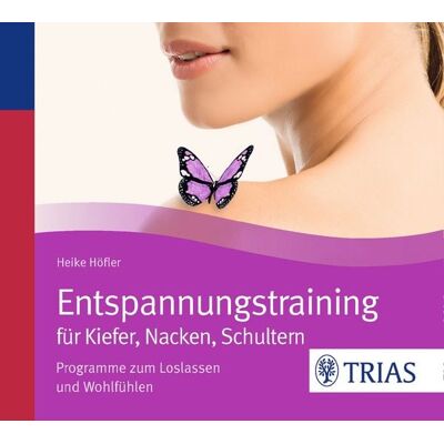 TRIAS Entspannungstraining für Kiefer, Nacken, Schultern TRIAS Entspannungstraining für Kiefer, Nacken, Schultern