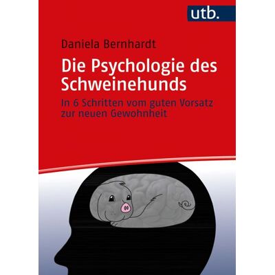 Utb GmbH Die Psychologie des Schweinehunds Utb GmbH Die Psychologie des Schweinehunds