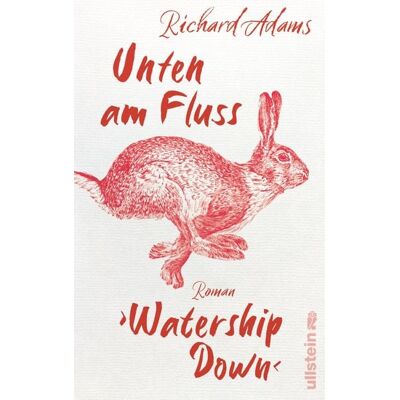 Ullstein Hardcover Unten am Fluss – »Watership Down« Ullstein Hardcover Unten am Fluss – »Watership Down«
