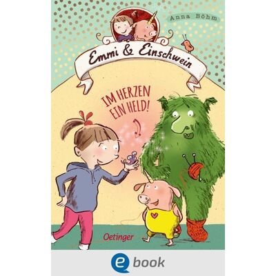 Oetinger Emmi & Einschwein 2. Im Herzen ein Held! Oetinger Emmi & Einschwein 2. Im Herzen ein Held!