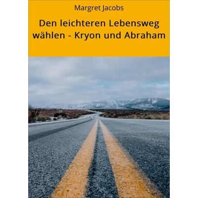 Neobooks Den leichteren Lebensweg wählen - Kryon und Abraham Neobooks Den leichteren Lebensweg wählen - Kryon und Abraham