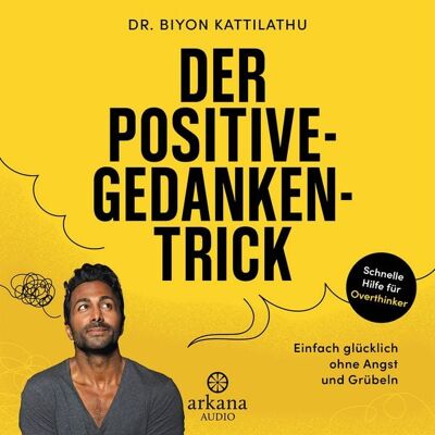 Arkana Der Positive-Gedanken-Trick Arkana Der Positive-Gedanken-Trick