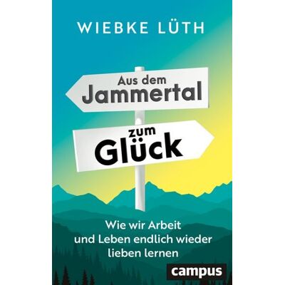 Campus Aus dem Jammertal zum Glück Campus Aus dem Jammertal zum Glück