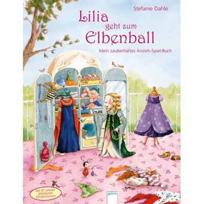 Arena Lilia geht zum Elbenball. Mein zauberhaftes Anzieh-Spiel-Buch Arena Lilia geht zum Elbenball. Mein zauberhaftes Anzieh-Spiel-Buch