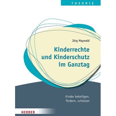 Herder Kinderrechte und Kinderschutz im Ganztag Herder Kinderrechte und Kinderschutz im Ganztag
