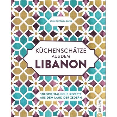Christian Küchenschätze aus dem Libanon Christian Küchenschätze aus dem Libanon
