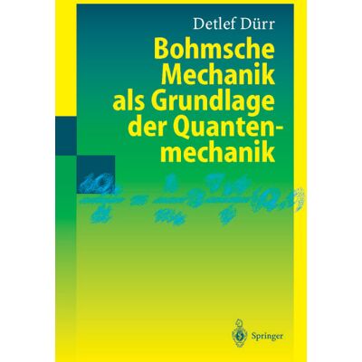 Springer Berlin Bohmsche Mechanik als Grundlage der Quantenmechanik Springer Berlin Bohmsche Mechanik als Grundlage der Quantenmechanik