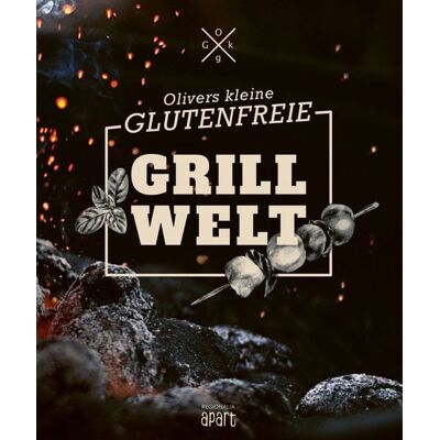 Regionalia Verlag Olivers kleine glutenfreie Grillwelt Regionalia Verlag Olivers kleine glutenfreie Grillwelt