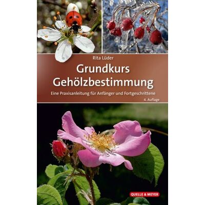 Quelle & Meyer Grundkurs Gehölzbestimmung Quelle & Meyer Grundkurs Gehölzbestimmung