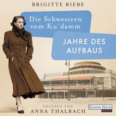 Random House Audio Die Schwestern vom Ku'damm. Jahre des Aufbaus Random House Audio Die Schwestern vom Ku'damm. Jahre des Aufbaus