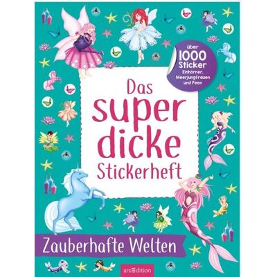 arsedition Das superdicke Stickerheft – Zauberhafte Welten arsedition Das superdicke Stickerheft – Zauberhafte Welten