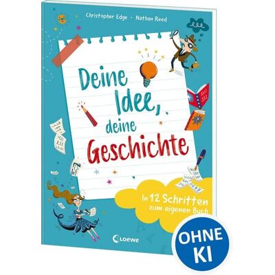 Loewe Deine Idee, deine Geschichte - In 12 Schritten zum eigenen Buch Loewe Deine Idee, deine Geschichte - In 12 Schritten zum eigenen Buch