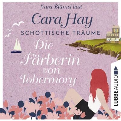 Lübbe Audio Die Färberin von Tobermory - Schottische-Träume-Reihe, Teil 3 Lübbe Audio Die Färberin von Tobermory - Schottische-Träume-Reihe, Teil 3
