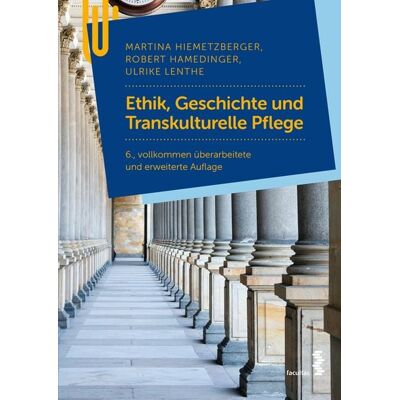 Facultas Ethik, Geschichte und Transkulturelle Pflege Facultas Ethik, Geschichte und Transkulturelle Pflege