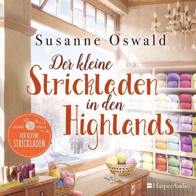 Harper Audio Der kleine Strickladen in den Highlands (ungekürzt) Harper Audio Der kleine Strickladen in den Highlands (ungekürzt)