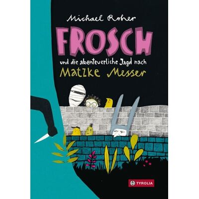 Tyrolia Frosch und die abenteuerliche Jagd nach Matzke Messer Tyrolia Frosch und die abenteuerliche Jagd nach Matzke Messer