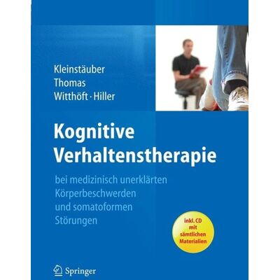 Springer Kognitive Verhaltenstherapie bei medizinisch unerklärten Körperbeschwerden und somatoformen Störungen Springer Kognitive Verhaltenstherapie bei medizinisch unerklärten Körperbeschwerden und somatoformen Störungen