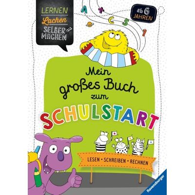 Ravensburger Verlag GmbH Lernen Lachen Selbermachen - Mein großes Buch zum Schulstart: Lesen, Schreiben, Rechnen Ravensburger Verlag GmbH Lernen Lachen Selbermachen - Mein großes Buch zum Schulstart: Lesen, Schreiben, Rechnen