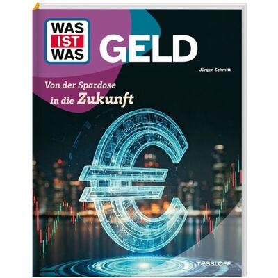 Tessloff Verlag Ragnar Tessloff GmbH & Co. KG WAS IST WAS Geld. Von der Spardose in die Zukunft Tessloff Verlag Ragnar Tessloff GmbH & Co. KG WAS IST WAS Geld. Von der Spardose in die Zukunft