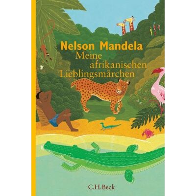 C.H. Beck Meine afrikanischen Lieblingsmärchen C.H. Beck Meine afrikanischen Lieblingsmärchen