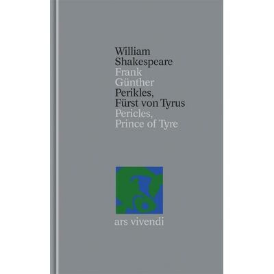 Ars vivendi Perikles - Fürst von Tyrus (Shakespeare Gesamtausgabe, Band 35) - zweisprachige Ausgabe Ars vivendi Perikles - Fürst von Tyrus (Shakespeare Gesamtausgabe, Band 35) - zweisprachige Ausgabe
