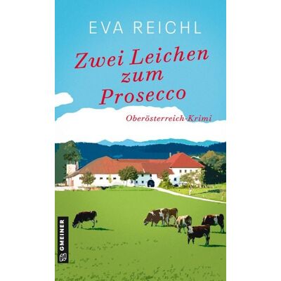 Gmeiner Verlag eBooks Zwei Leichen zum Prosecco Gmeiner Verlag eBooks Zwei Leichen zum Prosecco