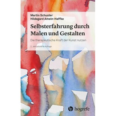 Hogrefe Verlag GmbH & Co. KG Selbsterfahrung durch Malen und Gestalten Hogrefe Verlag GmbH & Co. KG Selbsterfahrung durch Malen und Gestalten