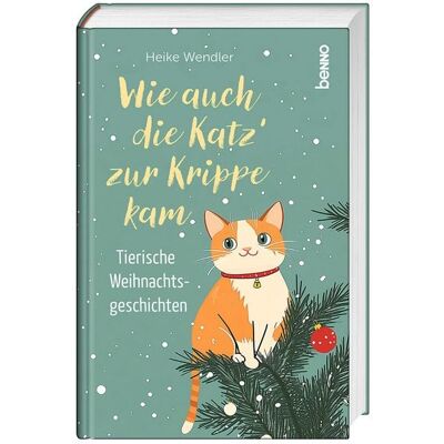 St. Benno Wie auch die Katz’ zur Krippe kam St. Benno Wie auch die Katz’ zur Krippe kam
