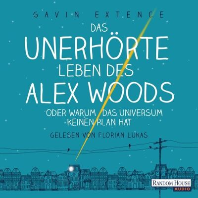 Random House Audio Das unerhörte Leben des Alex Woods oder warum das Universum keinen Plan hat Random House Audio Das unerhörte Leben des Alex Woods oder warum das Universum keinen Plan hat