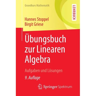 Springer Fachmedien Wiesbaden Übungsbuch zur Linearen Algebra Springer Fachmedien Wiesbaden Übungsbuch zur Linearen Algebra