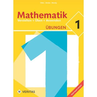 VERITAS Verlags- und Handelsgesellschaft m.b.H. Mathematik 1. Verstehen + Üben + Anwenden. Lehrplan 2023. Übungen VERITAS Verlags- und Handelsgesellschaft m.b.H. Mathematik 1. Verstehen + Üben + Anwenden. Lehrplan 2023. Übungen