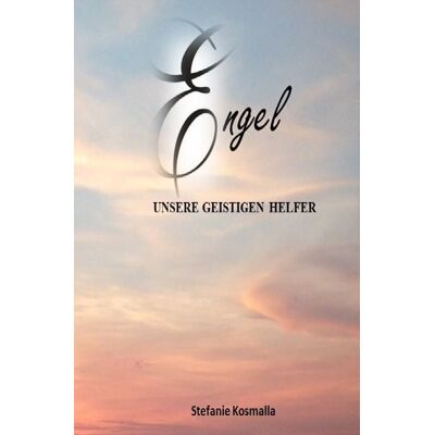 Epubli Engel - unsere geistigen Helfer Epubli Engel - unsere geistigen Helfer