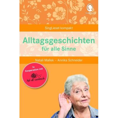 Singliesel Alltagsgeschichten für alle Sinne für Senioren Singliesel Alltagsgeschichten für alle Sinne für Senioren