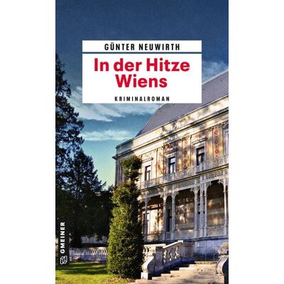Gmeiner Verlag eBooks In der Hitze Wiens Gmeiner Verlag eBooks In der Hitze Wiens