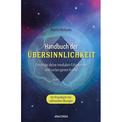 Anaconda Handbuch der Übersinnlichkeit. Entdecke deine medialen Fähigkeiten und verborgenen Kräfte. Ein Praxisbuch mit zahlreichen Übungen Anaconda Handbuch der Übersinnlichkeit. Entdecke deine medialen Fähigkeiten und verborgenen Kräfte. Ein Praxisbuch mit zahlreichen Übungen