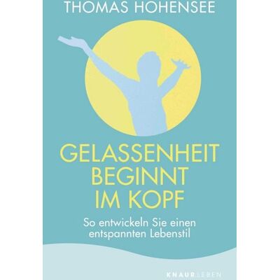 Knaur MensSana eBook Gelassenheit beginnt im Kopf Knaur MensSana eBook Gelassenheit beginnt im Kopf