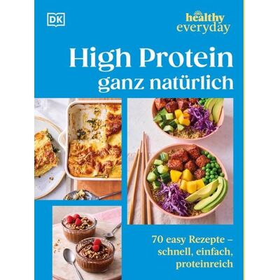 Dorling Kindersley Healthy Everyday. High Protein ganz natürlich Dorling Kindersley Healthy Everyday. High Protein ganz natürlich