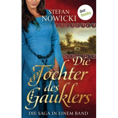 Dotbooks Die Tochter des Gauklers: Die Saga in einem Band Dotbooks Die Tochter des Gauklers: Die Saga in einem Band