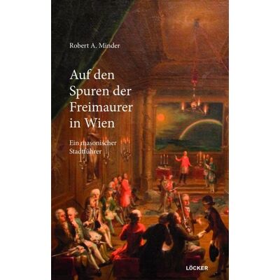 Löcker Verlag Auf den Spuren der Freimaurer in Wien Löcker Verlag Auf den Spuren der Freimaurer in Wien