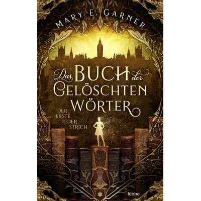 Lübbe Das Buch der gelöschten Wörter - Der erste Federstrich Lübbe Das Buch der gelöschten Wörter - Der erste Federstrich