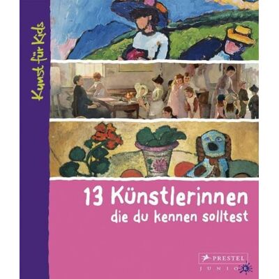 Prestel 13 Künstlerinnen, die du kennen solltest Prestel 13 Künstlerinnen, die du kennen solltest