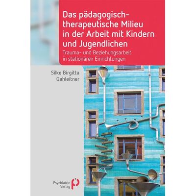 Psychiatrie-Verlag eBooks Das pädagogisch-therapeutische Milieu in der Arbeit mit Kindern und Jugendlichen Psychiatrie-Verlag eBooks Das pädagogisch-therapeutische Milieu in der Arbeit mit Kindern und Jugendlichen