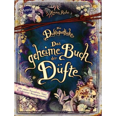 Arena Die Duftapotheke. Das geheime Buch der Düfte Arena Die Duftapotheke. Das geheime Buch der Düfte