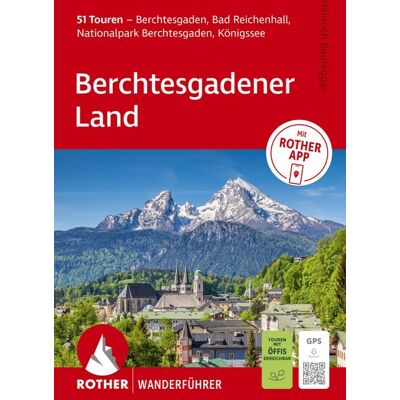 Rother Bergverlag ROTHER Wanderführer Berchtesgadener Land. 51 Touren – Berchtesgaden, Bad Reichenhall, Nationalpark Berchtesgaden, Königssee Rother Bergverlag ROTHER Wanderführer Berchtesgadener Land. 51 Touren – Berchtesgaden, Bad Reichenhall, Nationalpark Berchtesgaden, Königssee