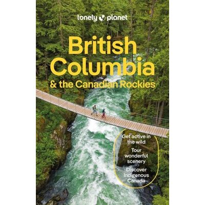 Lonely Planet British Columbia & the Canadian Rockies Lonely Planet British Columbia & the Canadian Rockies